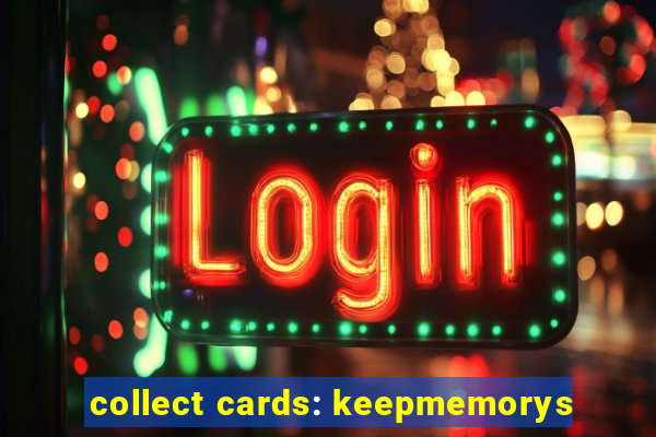 collect cards: keepmemorys